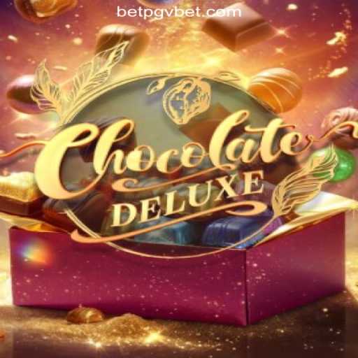 Dive into the World of ChocolateDeluxe: A Sweet Adventure on PGV.BET Platform